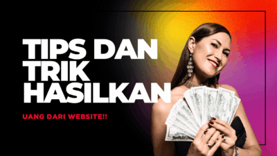 Tips dan Trik Menghasilkan Uang dengan Blog/Website: Formula Praktis dari Nol sampai Cuan