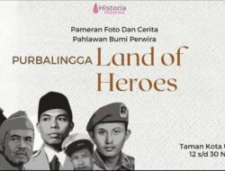 “Purbalingga Land of Heroes”: Arsip Foto & Cerita Para Pejuang Bumi Perwira